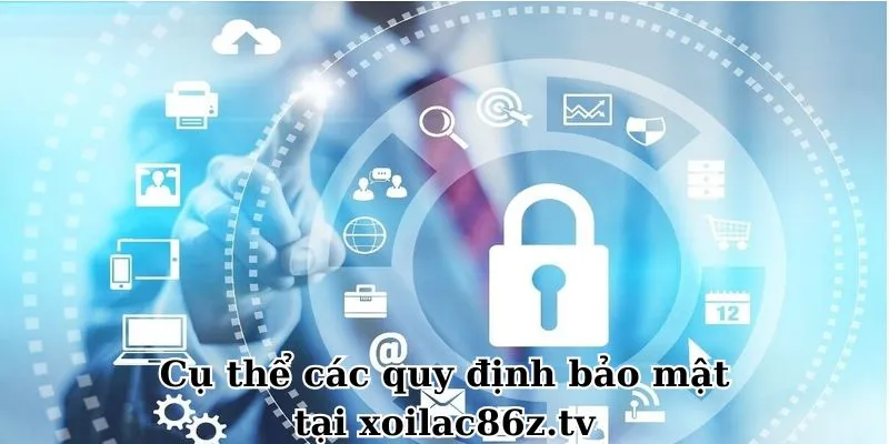 Cụ thể các quy định bảo mật