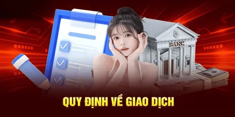 Người chơi đáp ứng chính sách giao dịch sẽ sẽ dàng thành toán nhanh chóng 