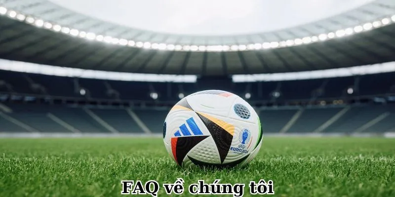 FAQ về chúng tôi