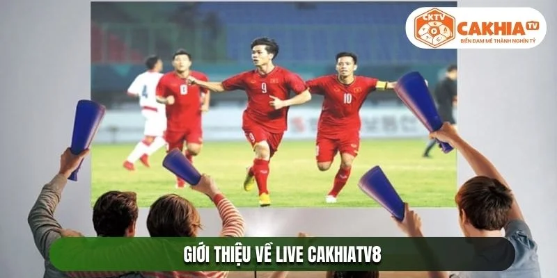 Giới thiệu về live cakhiatv8